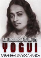 Autobiografía de un yogui di Yogananda (Swami) Paramhansa edito da StreetLib