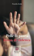 Pelle di paura Rosso di violenza di Fiorella Soldà edito da Morphema Editrice