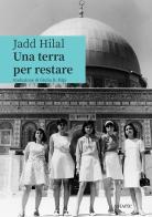Una terra per restare di Jadd Hilal edito da Astarte