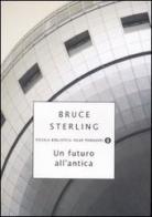 Un futuro all'antica di Bruce Sterling edito da Mondadori