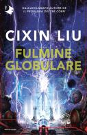 Fulmine globulare di Cixin Liu edito da Mondadori