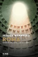 Roma. Storia di una città e dei suoi papi di Jessica Wärnberg edito da Mondadori