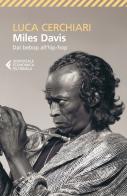 Miles Davis. Dal bebop all'hip-hop di Luca Cerchiari edito da Feltrinelli