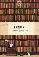 Il libro è quella cosa di Nicola Gardini edito da Garzanti