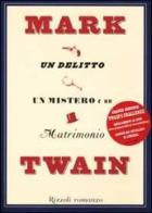 Un delitto, un mistero e un matrimonio di Mark Twain edito da Rizzoli