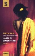 L' arte di dimenticare di Anita Nair edito da Guanda