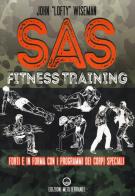 SAS fitness training. Forti e in forma con i programmi dei corpi speciali di John «Lofty» Wiseman edito da Edizioni Mediterranee