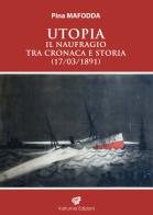 Utopia. Il naufragio tra cronaca e storia (17/03/1891) di Pina Mafodda edito da Volturnia Edizioni