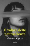 Il valore delle neuroscienze di Andrea Cangiotti edito da Ali Ribelli Edizioni