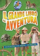 Il grande libro dell'avventura. Enciclopedia per giovani esploratori di Elena Gatti, Cinzia Rando edito da Touring Junior