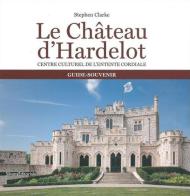 Le château d'Hardelot. Centre culturel de l'entente cordiale guide-souvenir di Stephen Clarke edito da Silvana