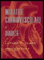 Malattie cardiovascolari e diabete di Luther T. Clark edito da McGraw-Hill Companies