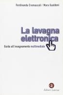 La lavagna elettronica. Guida all'insegnamento multimediale di Ferdinanda Cremascoli, Mara Gualdoni edito da Laterza