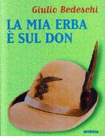 La mia erba è sul Don di Giulio Bedeschi edito da Ugo Mursia Editore