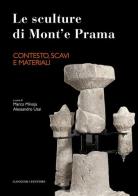 Le sculture di Mont'e Prama. Contesto, scavi e materiali. Ediz. illustrata edito da Gangemi Editore