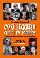 Così leggera che ci fa sognare. Viaggio sentimentale nella canzone italiana di Fernando Romagnoli edito da Zona
