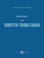 Manuale di diritto tributario di Antonio Felice Uricchio edito da Cacucci