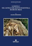 La rasola 1 nel castello del Monte di Montella. Ricerche 1983-92 di Iolanda Donnarumma edito da Edipuglia