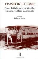 Trasporti come. Forte dei Marmi e la Versilia, turismo, traffico e ambiente edito da Edizioni ETS