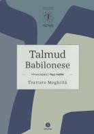 Talmud Babilonese. Trattato Meghillà (Rotolo di Ester) edito da Giuntina