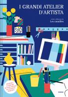 I grandi atelier d'artista. Ediz. a colori di Les Canailles edito da Fatatrac
