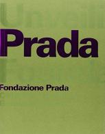 Unveiling the Prada Foundation di Rem Koolhaas, Germano Celant edito da Progetto Prada Arte