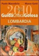GuidaCriticaGolosa Lombardia, Liguria e Valle d'Aosta 2010 di Paolo Massobrio, Marco Gatti edito da Comunica
