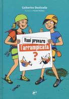 Vuoi provare l'arrampicata? di Catherine Destivelle edito da Mulatero