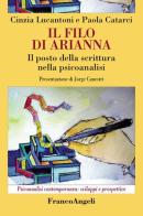 Il filo di Arianna. Il posto della scrittura nella psicoanalisi di Cinzia Lucantoni, Paola Catarci edito da Franco Angeli