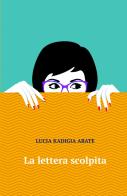 La lettera scolpita di Lucia Kadigia Abate edito da ilmiolibro self publishing