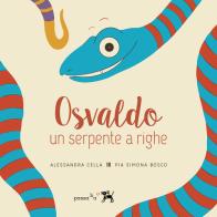 Osvaldo, un serpente a righe. Giovanna, un serpente a righe di Alessandra Cella, Pia Simona Bosco edito da Passabao