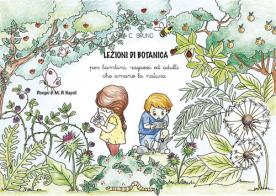 Lezioni di botanica. Per bambini, ragazzi ed adulti che amano la natura di Carmela Bruno edito da Erbario Celeste Editoria