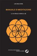 Manuale di meditazione. La via reale verso il sé di Lina Malfiore edito da B&B