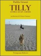 Tilly. Storia di un amore di Dalila Grassi edito da Tempesta Editore