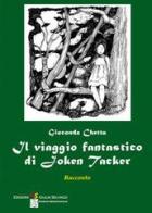 Il viaggio fantastico di Joken Tacker di Gioconda Chetta edito da Manduria Centro Culturale GS