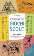 Il manuale dei giochi scout. 660 giochi. Con 30 giochi di Attilio Grieco edito da Tipografia Piave
