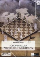 Schopenhauer profeta dell'immortalità di Antonino Amato edito da AlboVersorio