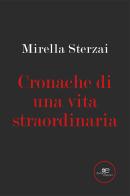 Cronache di una vita straordinaria di Mirella Sterzai edito da Europa Edizioni