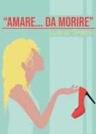 «Amare... da morire» di Luana Greco edito da Youcanprint