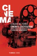 Cinema e costituzione. Profili storici e giuridici della libertà di espressione cinematografica di Claudio De Fiores edito da Mimesis
