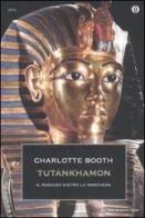 Tutankhamon. Il ragazzo dietro la maschera di Charlotte Booth edito da Mondadori