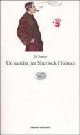 Un samba per Sherlock Holmes di Jô Soares edito da Einaudi