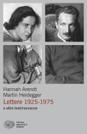 Lettere 1925-1975 e altre testimonianze di Hannah Arendt, Martin Heidegger edito da Einaudi