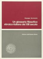 Un glossario filosofico ebraico-italiano del XIII secolo di Giuseppe Sermoneta edito da Olschki