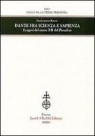Dante fra scienza e sapienza. Esegesi del canto XII del Paradiso di Francesco Bausi edito da Olschki