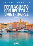 Ferragosto con delitto a Saint-Tropez di Tullo Galletti edito da Booksprint