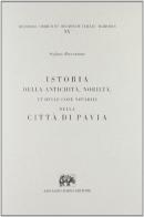 Istoria dell'antichità di Pavia (rist. anast.) di Stefano Breventano edito da Forni