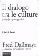 Il dialogo tra le culture. Metodo e protagonisti di Fred Dallmayr edito da Marsilio