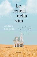 Le ceneri della vita di Andrea Cangiotti edito da Ali Ribelli Edizioni