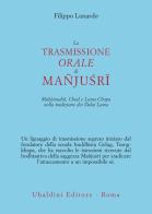 La trasmissione orale di Mañju?rî. Mahâmudrâ, Chod e Lama Chopa nella tradizione dei Dalai Lama di Filippo Lunardo edito da Astrolabio Ubaldini